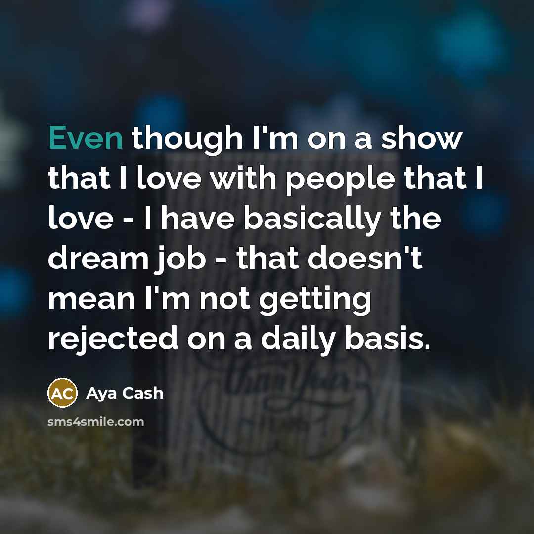 “Even though I'm on a show that I love with…” quote by Aya Cash