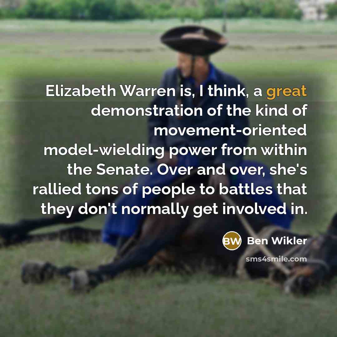 “Elizabeth Warren is, I think, a great demonstration of the…” quote by Ben Wikler
