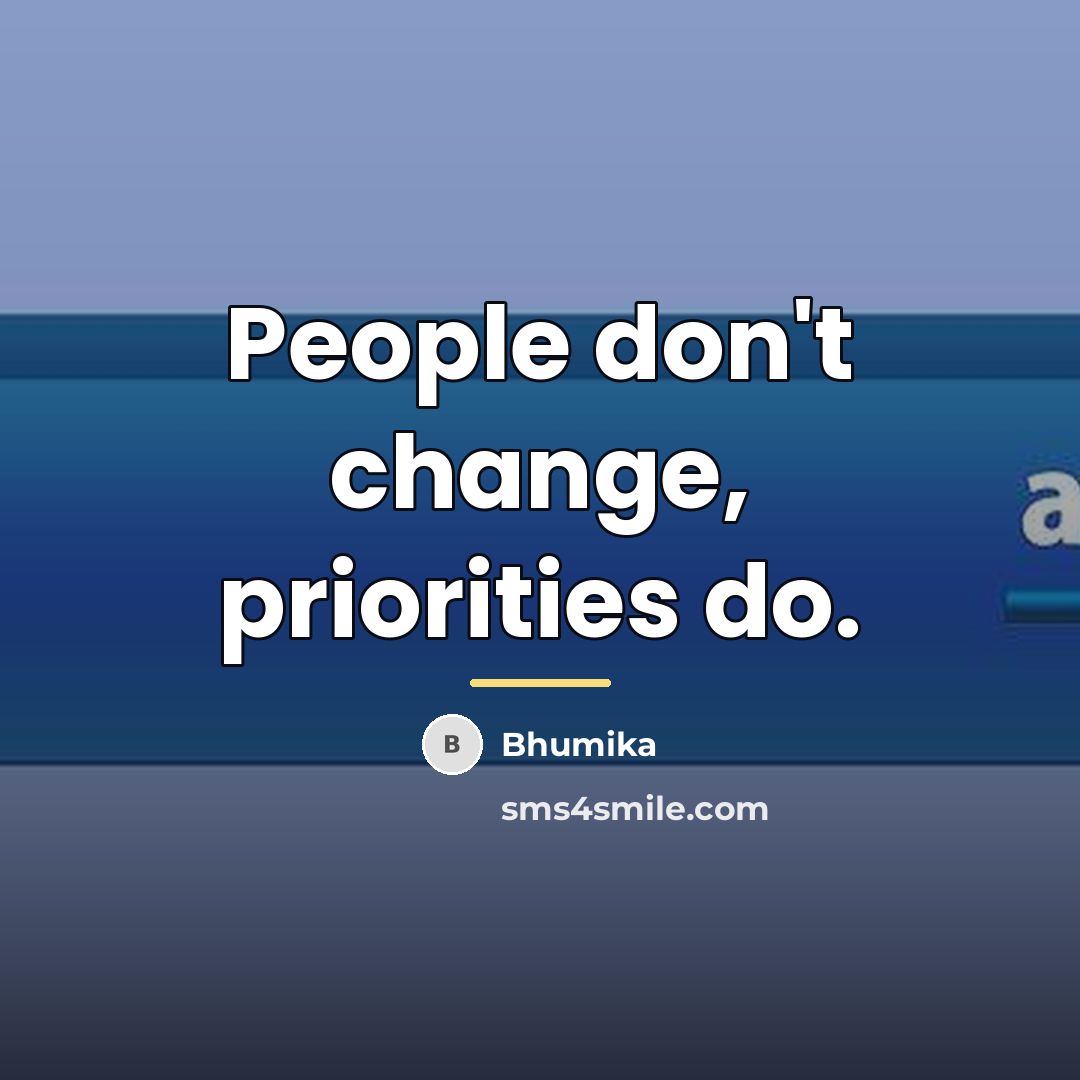 “People don't change, priorities do.…” quote by Bhumika