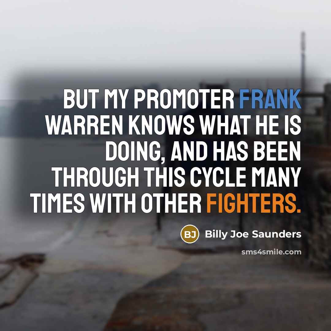 “But my promoter Frank Warren knows what he is doing,…” quote by Billy Joe Saunders