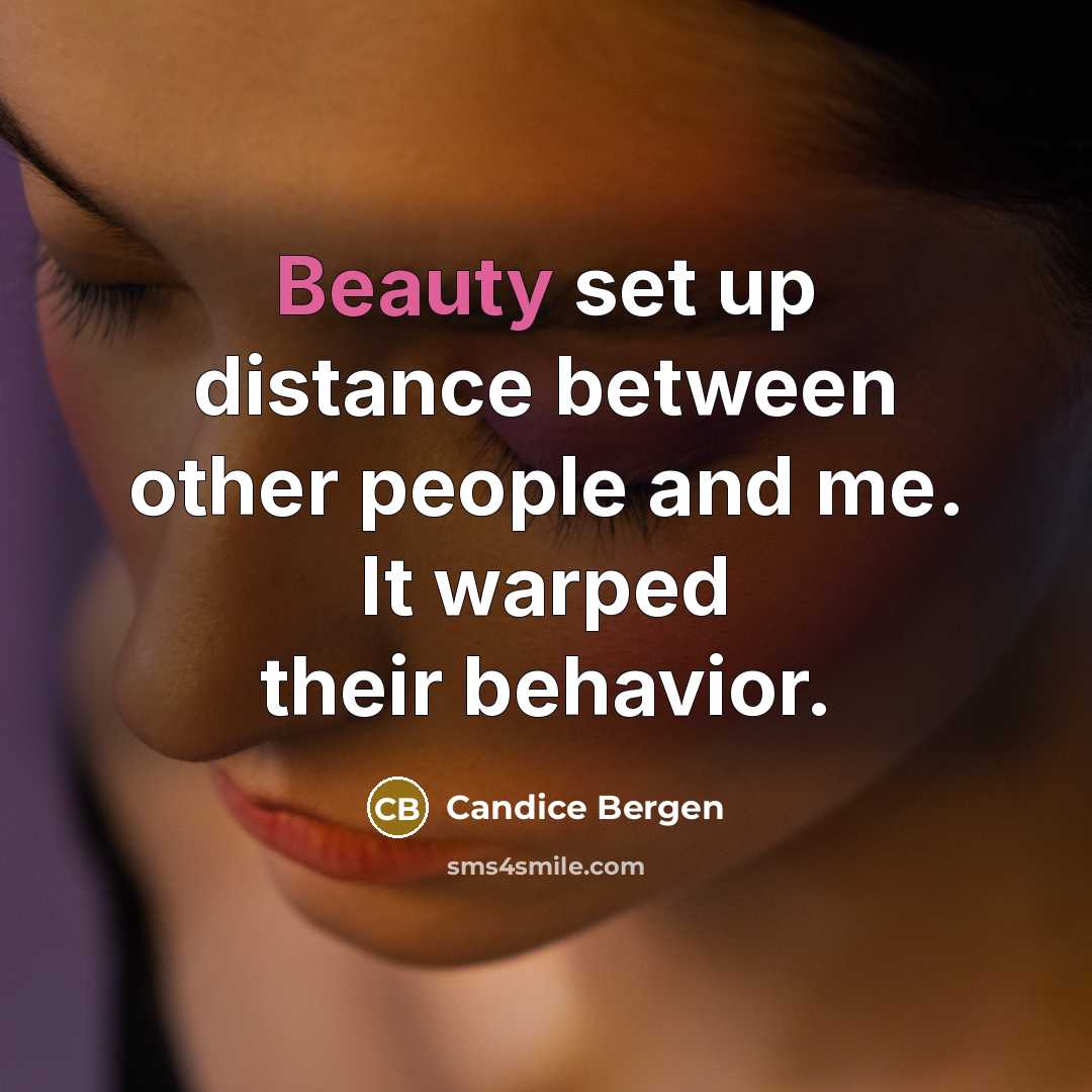 “Beauty set up distance between other people and me. It…” quote by Candice Bergen