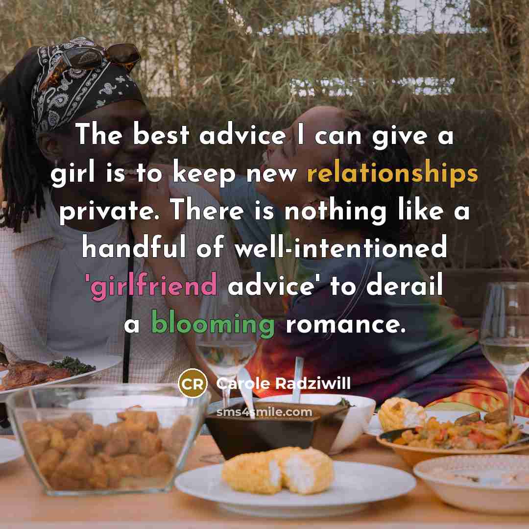 “The best advice I can give a girl is to…” quote by Carole Radziwill