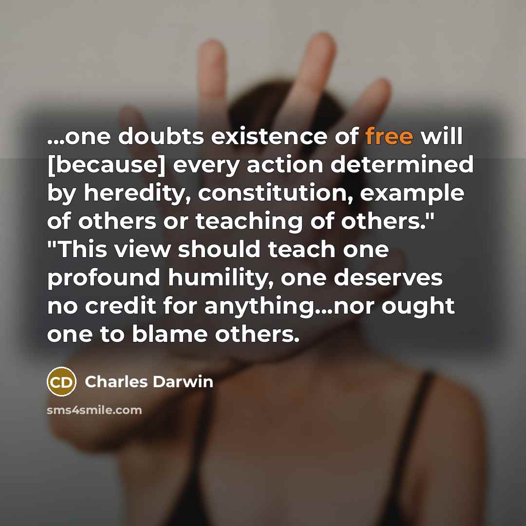 “...one doubts existence of free will [because] every action determined…” quote by Charles Darwin
