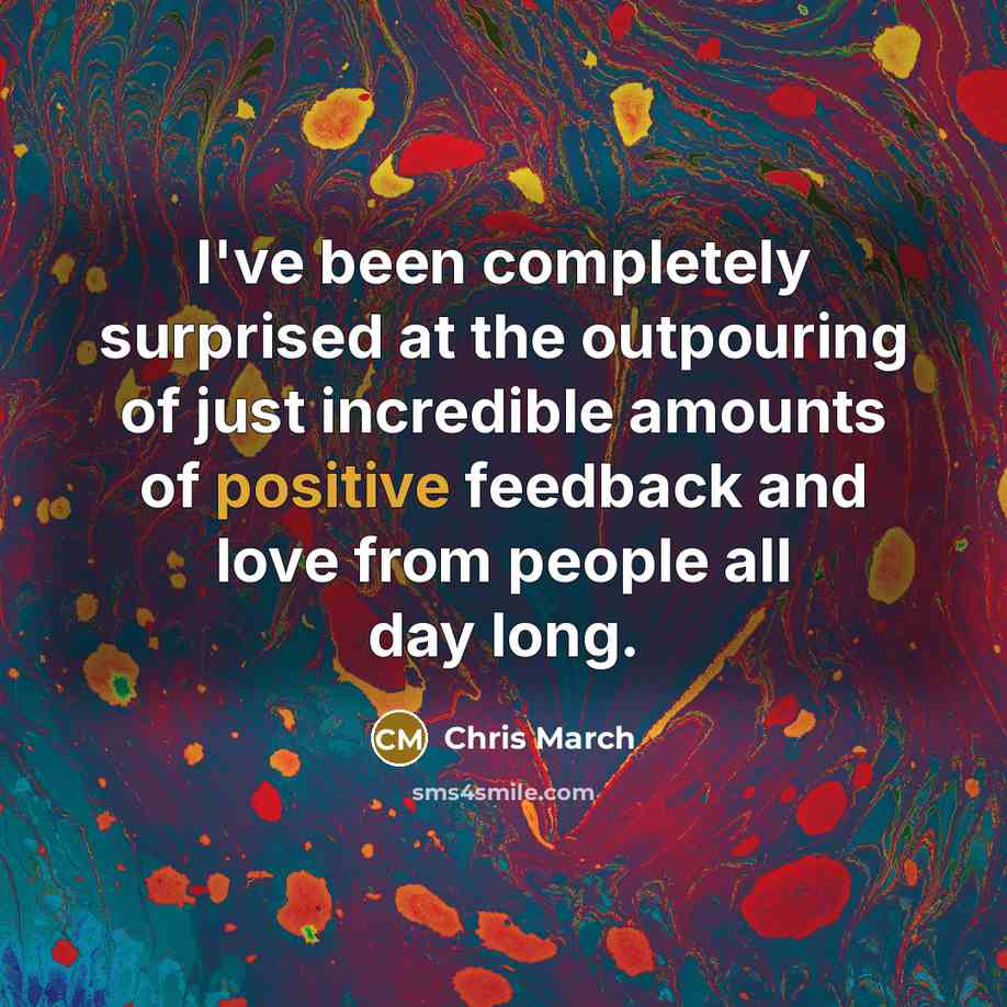 “I've been completely surprised at the outpouring of just incredible…” quote by Chris March