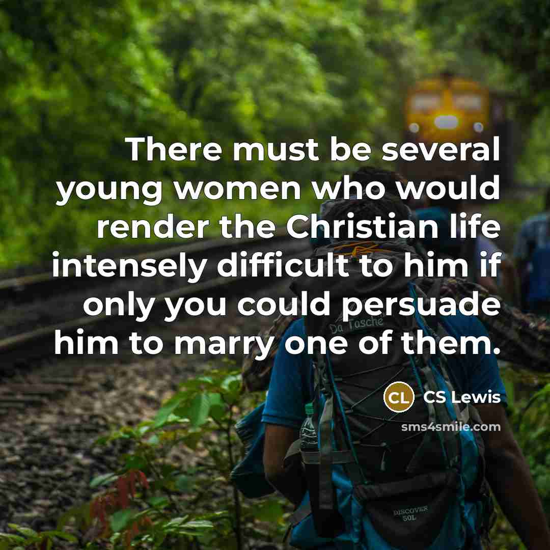 “There must be several young women who would render the…” quote by CS Lewis