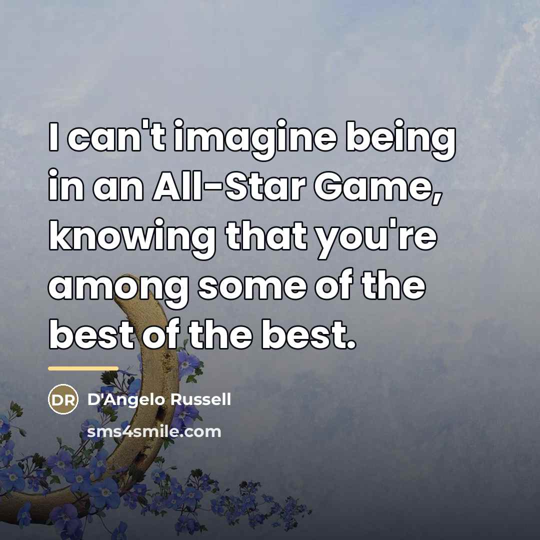 “I can't imagine being in an All-Star Game, knowing that…” quote by D'Angelo Russell