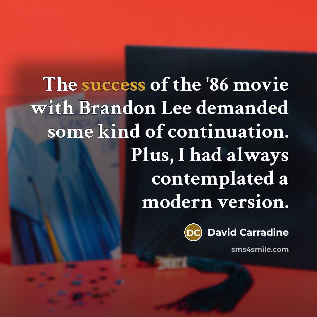 “The success of the '86 movie with Brandon Lee demanded…” quote by David Carradine
