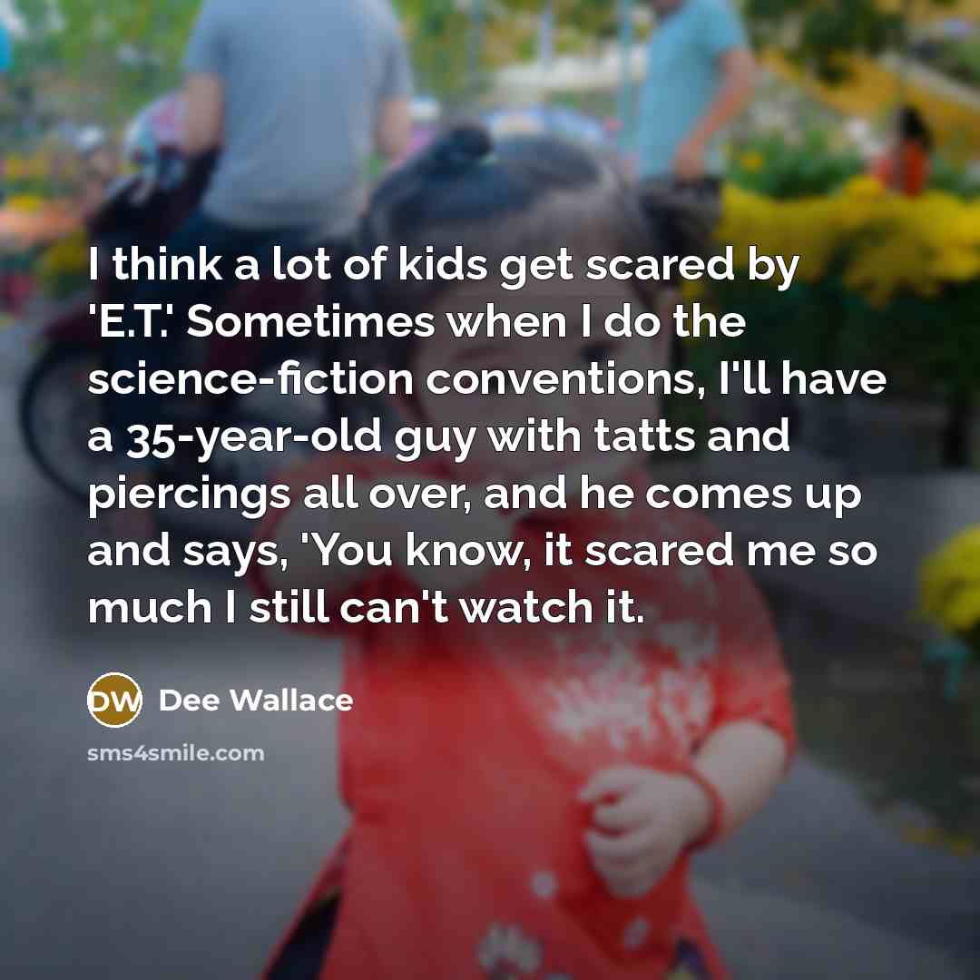 “I think a lot of kids get scared by 'E.T.'…” quote by Dee Wallace