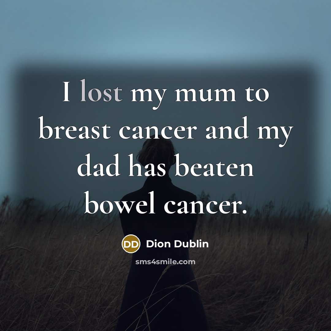 “I lost my mum to breast cancer and my dad…” quote by Dion Dublin