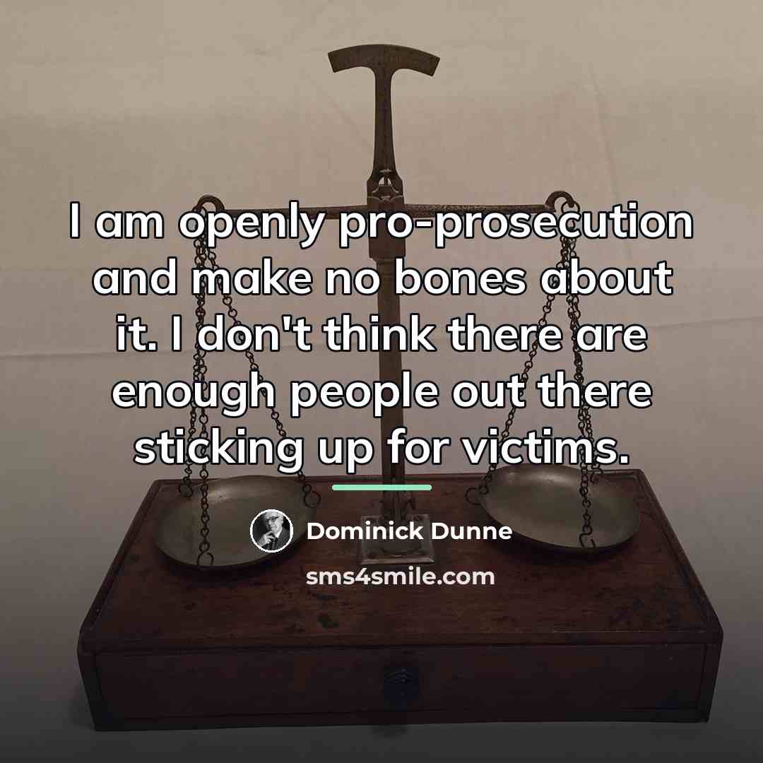 “I am openly pro-prosecution and make no bones about it.…” quote by Dominick Dunne