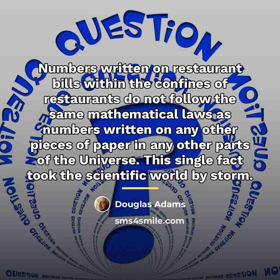 “Numbers written on restaurant bills within the confines of restaurants…” quote by Douglas Adams