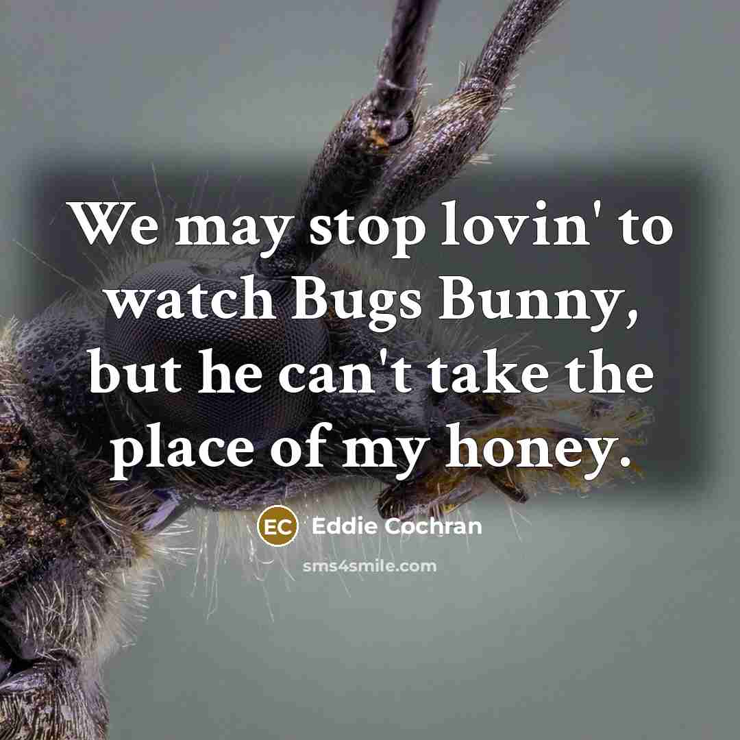 “We may stop lovin' to watch Bugs Bunny, but he…” quote by Eddie Cochran