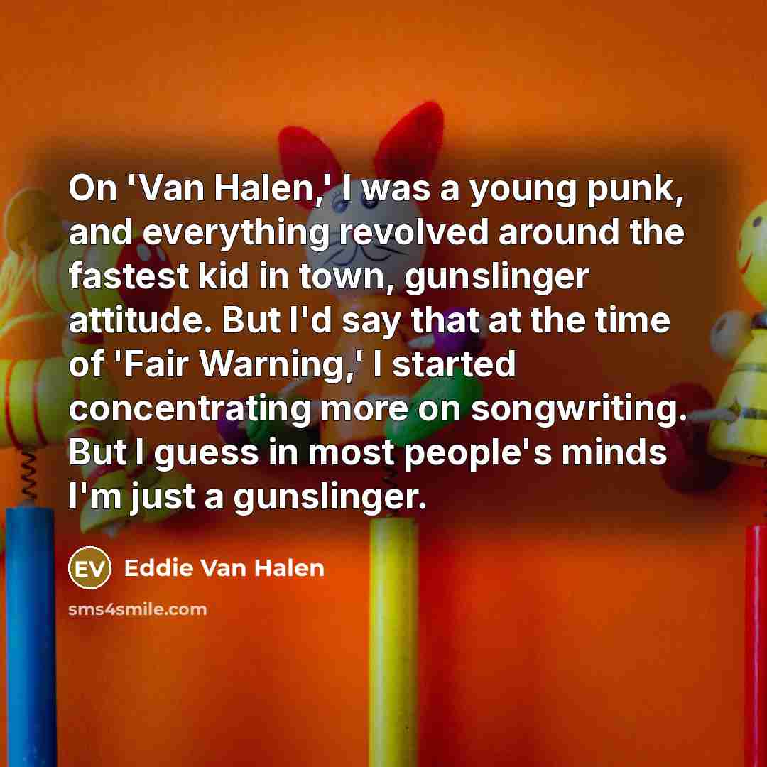 “On 'Van Halen,' I was a young punk, and everything…” quote by Eddie Van Halen