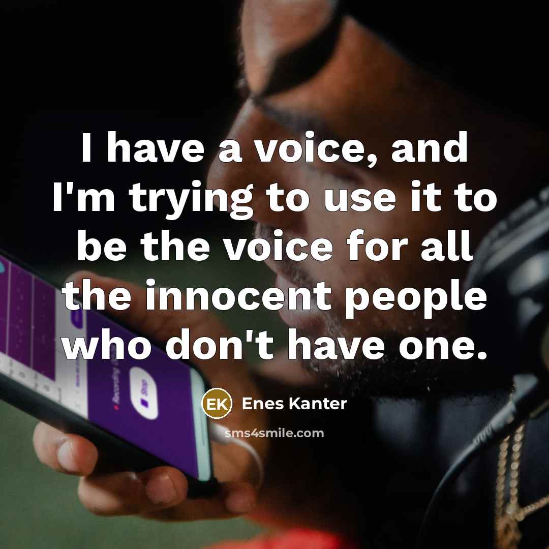 “I have a voice, and I'm trying to use it…” quote by Enes Kanter
