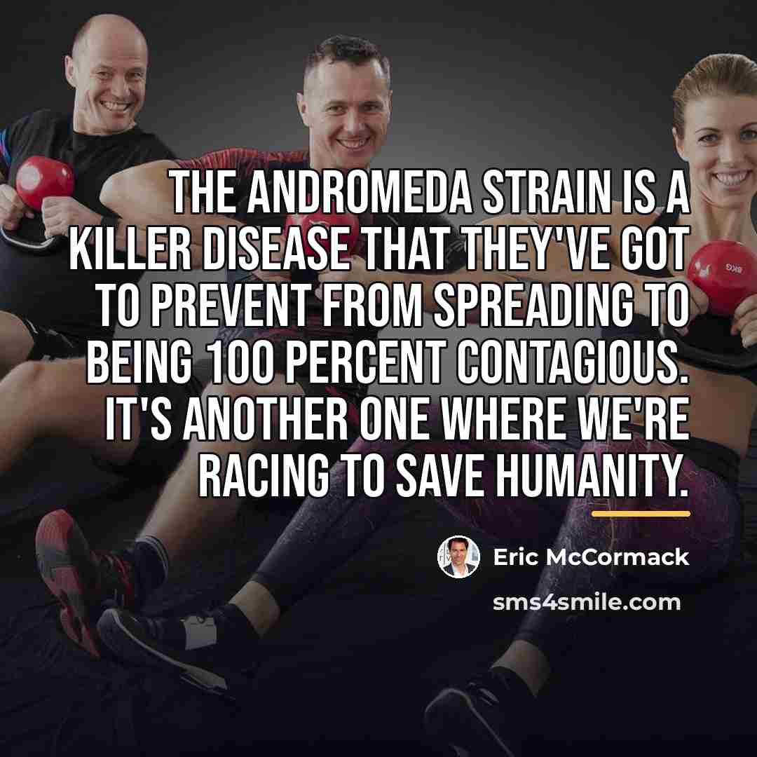 “The Andromeda strain is a killer disease that they've got…” quote by Eric McCormack