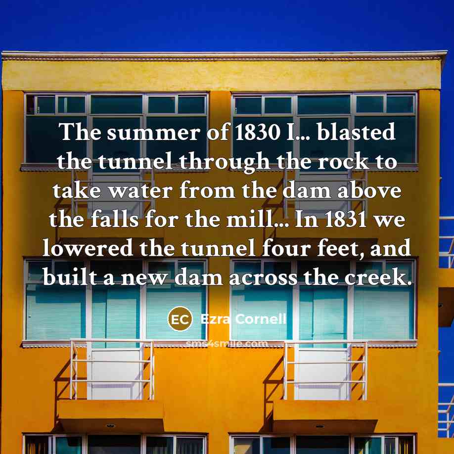 “The summer of 1830 I... blasted the tunnel through the…” quote by Ezra Cornell
