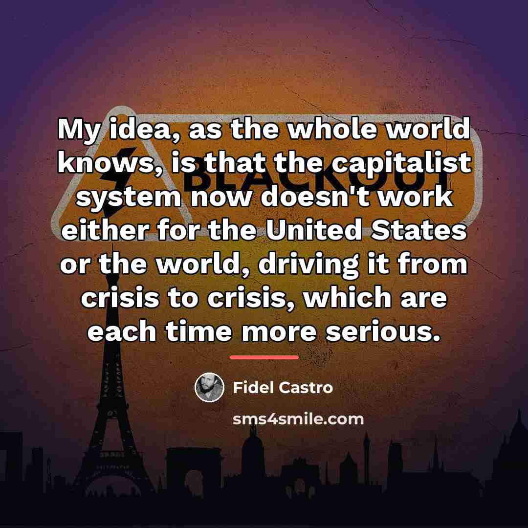 “My idea, as the whole world knows, is that the…” quote by Fidel Castro