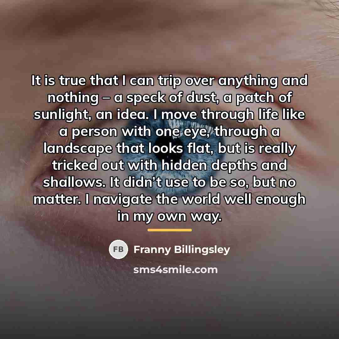 “It is true that I can trip over anything and…” quote by Franny Billingsley
