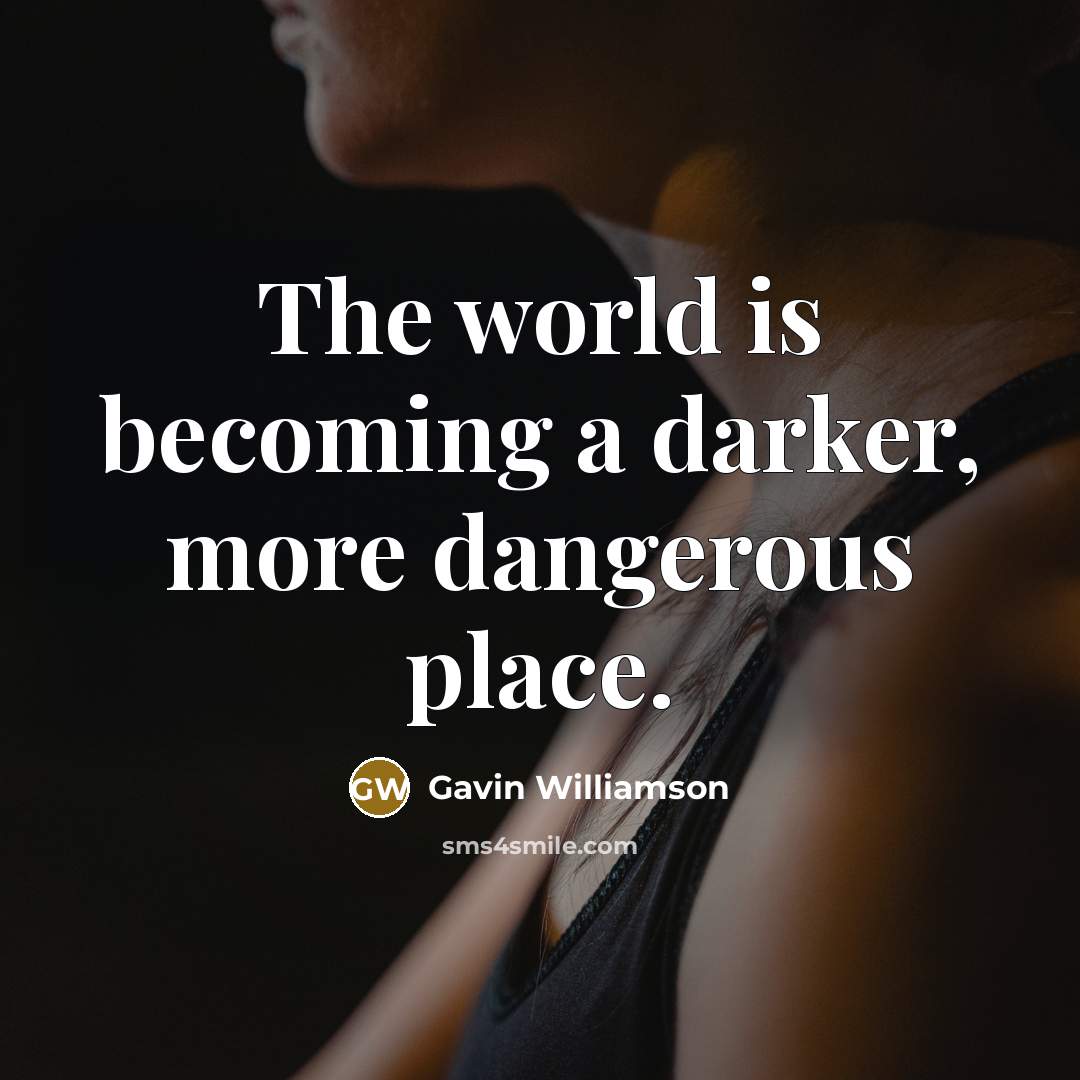 “The world is becoming a darker, more dangerous place.…” quote by Gavin Williamson