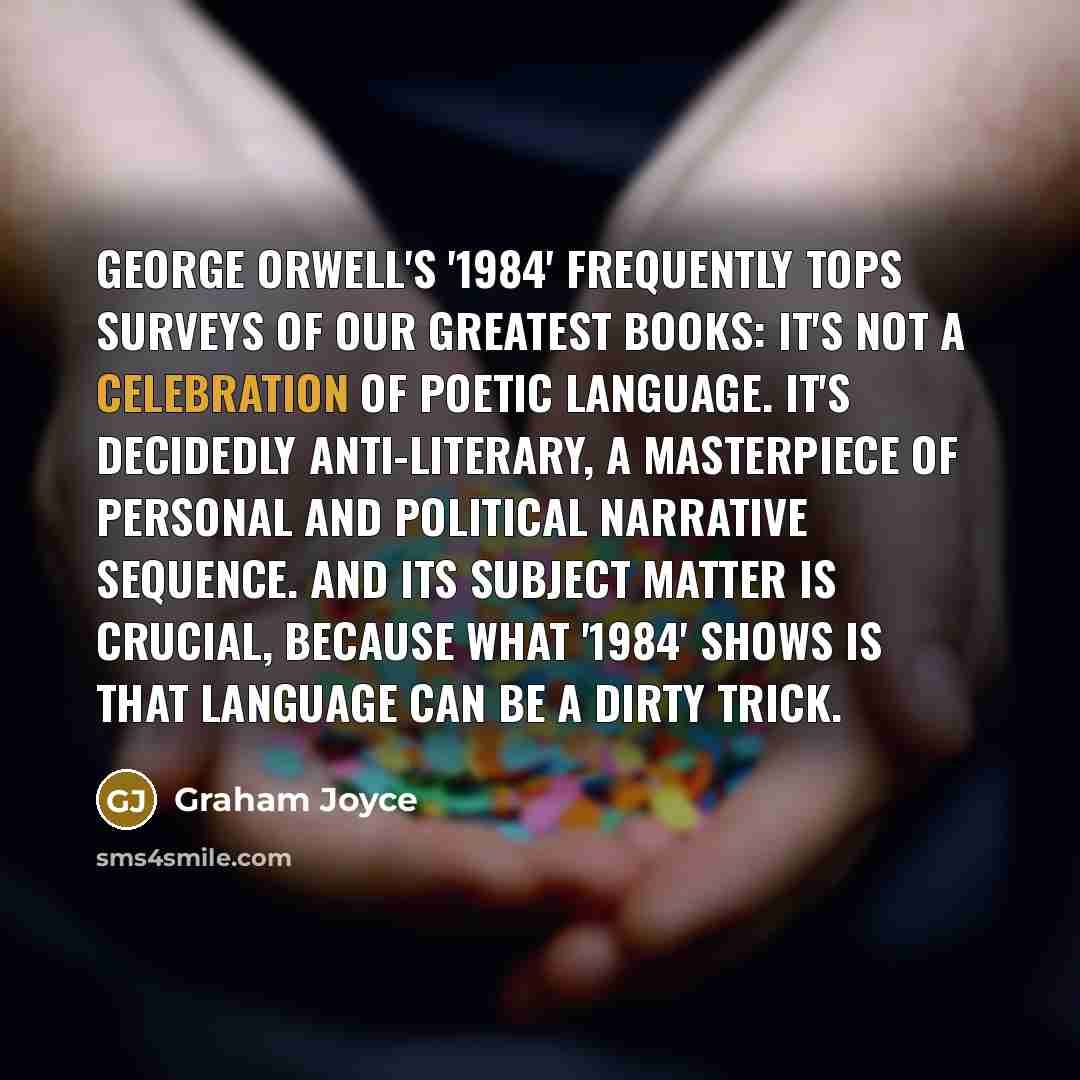 “George Orwell's '1984' frequently tops surveys of our greatest books:…” quote by Graham Joyce
