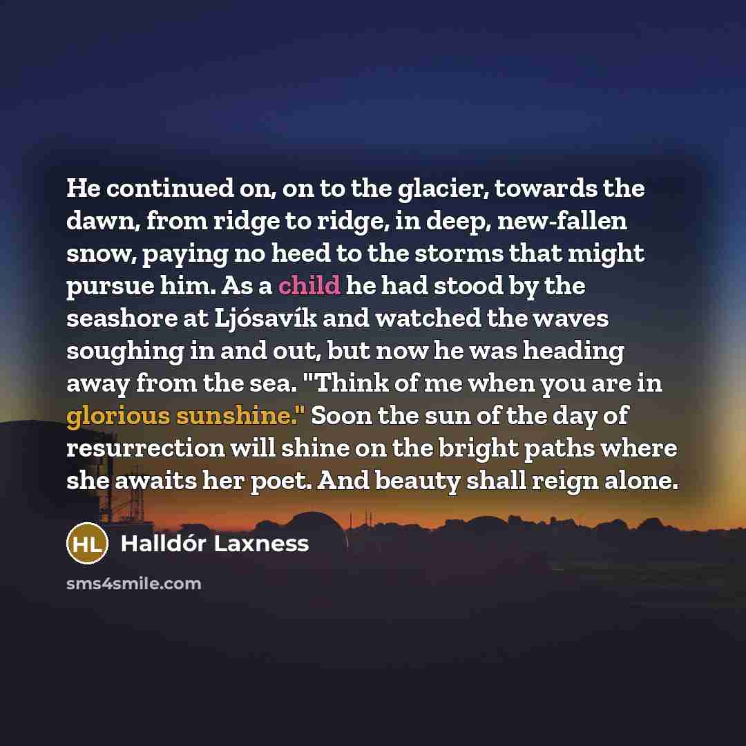 “He continued on, on to the glacier, towards the dawn,…” quote by Halldór Laxness