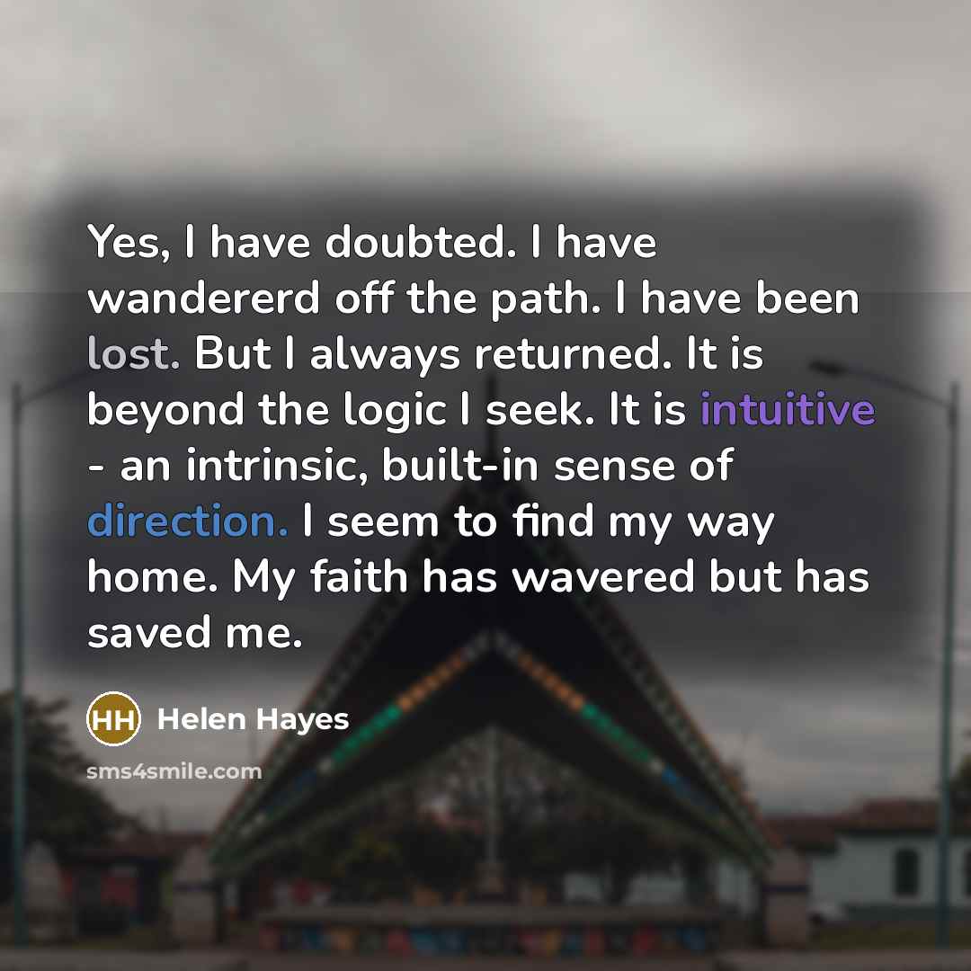 “Yes, I have doubted. I have wandererd off the path.…” quote by Helen Hayes