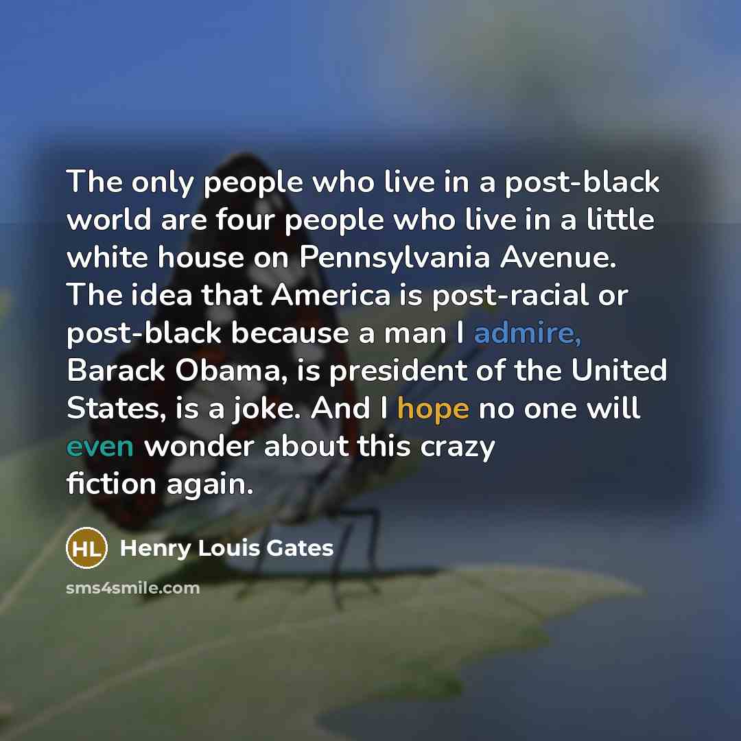 “The only people who live in a post-black world are…” quote by Henry Louis Gates
