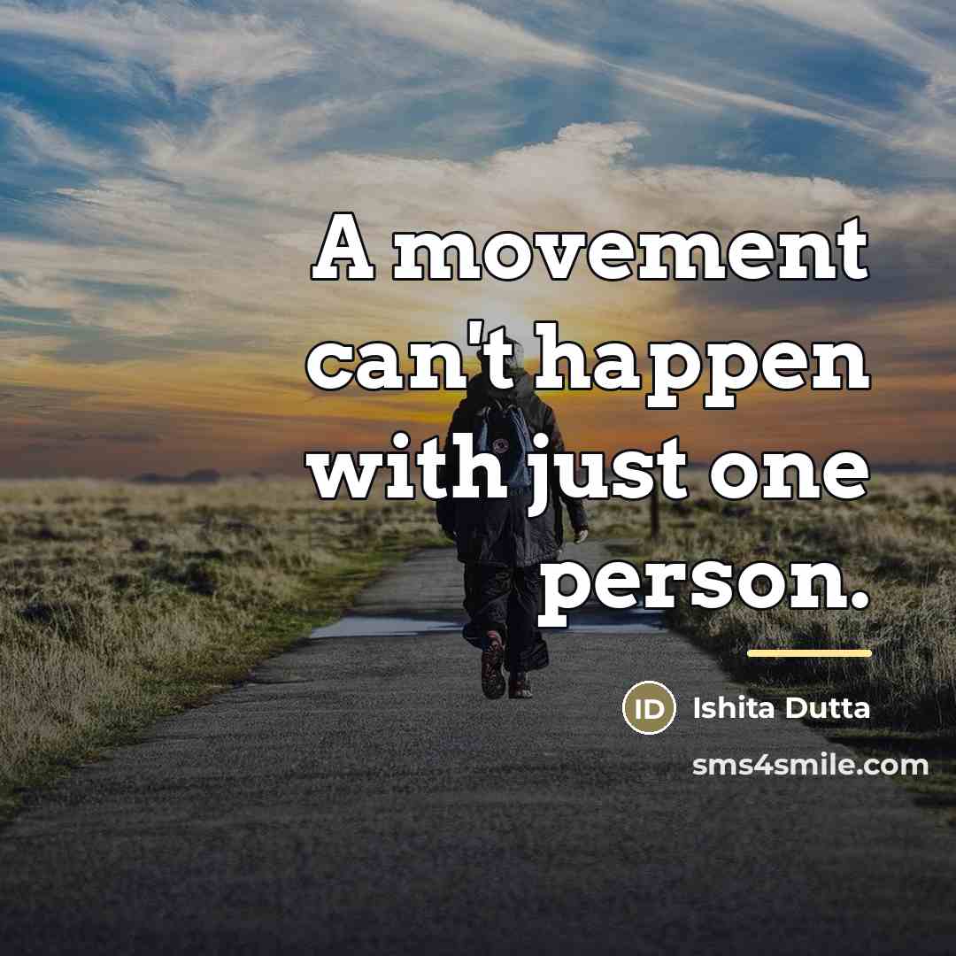 “A movement can't happen with just one person.…” quote by Ishita Dutta
