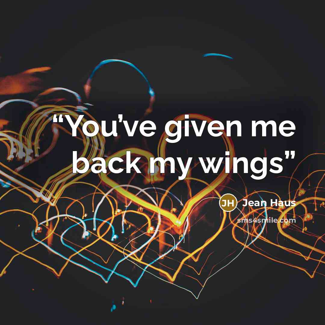 “You’ve given me back my wings” quote by Jean Haus