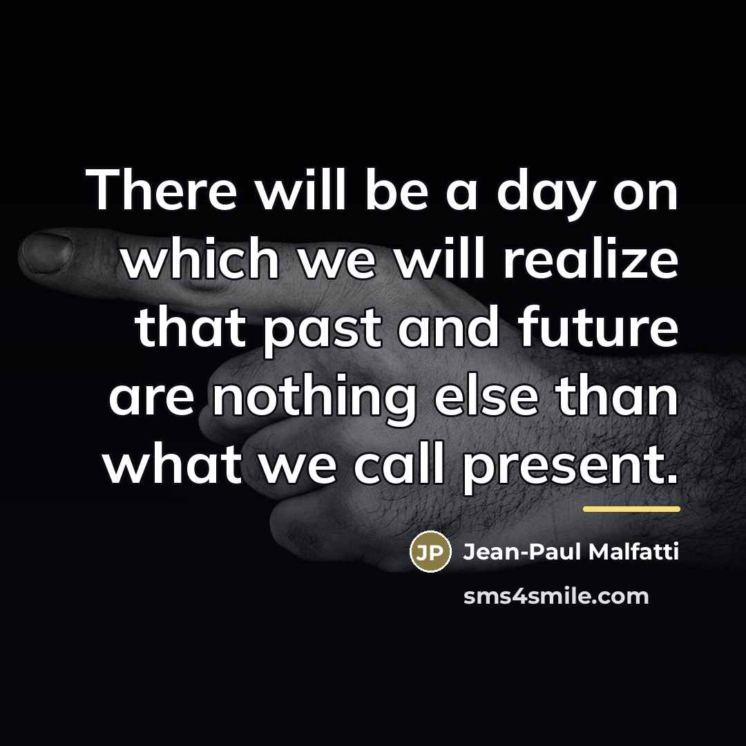 “There will be a day on which we will realize…” quote by Jean-Paul Malfatti