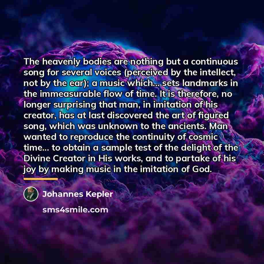“The heavenly bodies are nothing but a continuous song for…” quote by Johannes Kepler