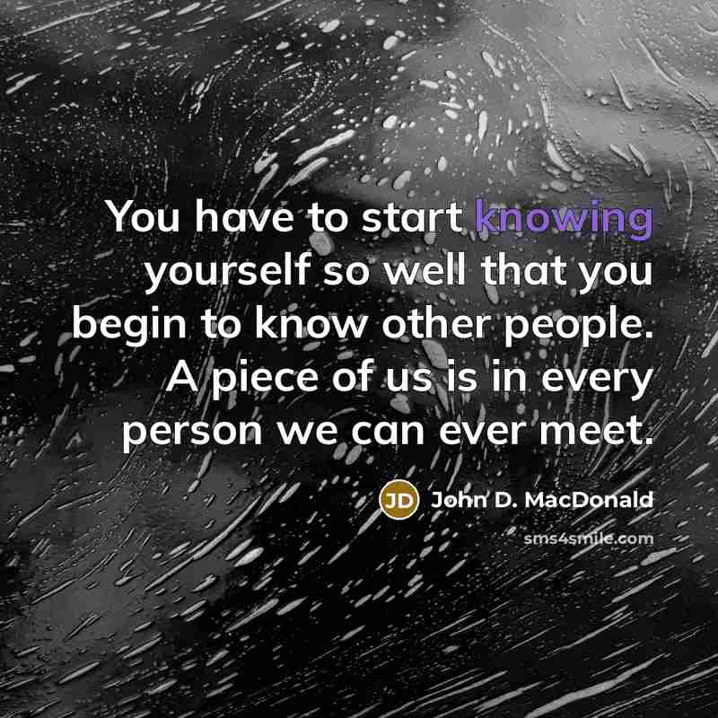“You have to start knowing yourself so well that you…” quote by John D. MacDonald