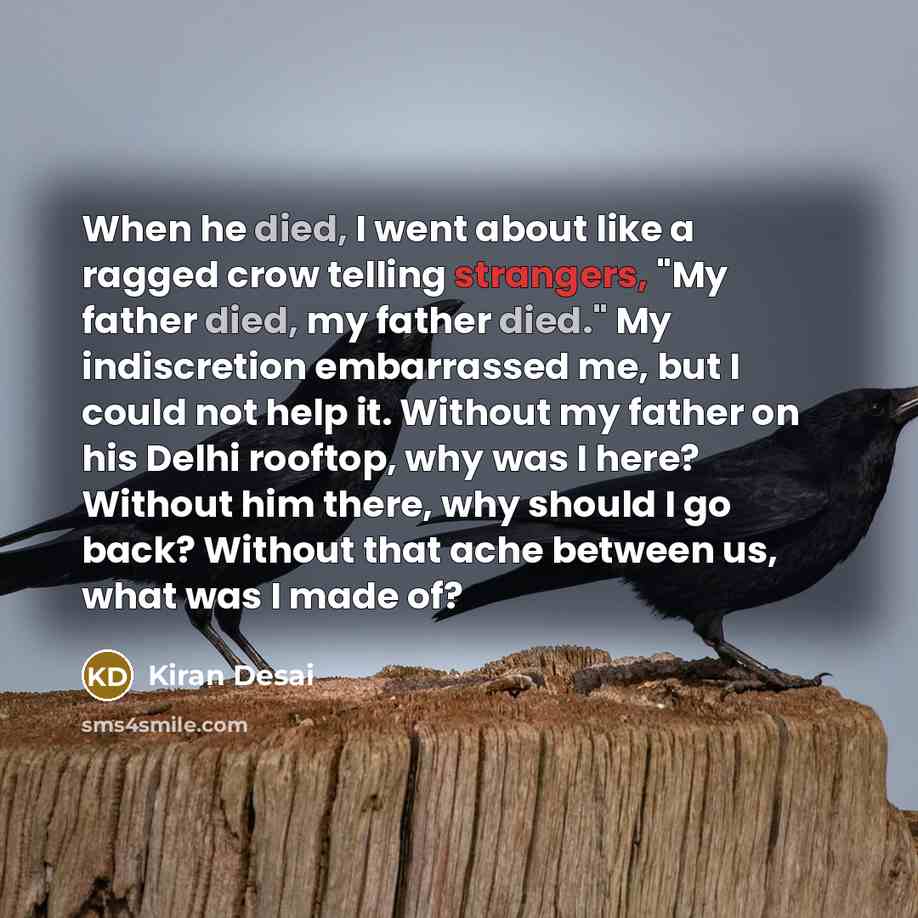 “When he died, I went about like a ragged crow…” quote by Kiran Desai