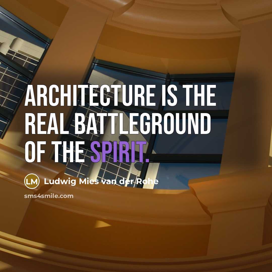 “Architecture is the real battleground of the spirit.…” quote by Ludwig Mies van der Rohe
