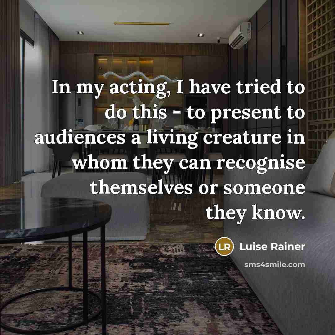 “In my acting, I have tried to do this -…” quote by Luise Rainer