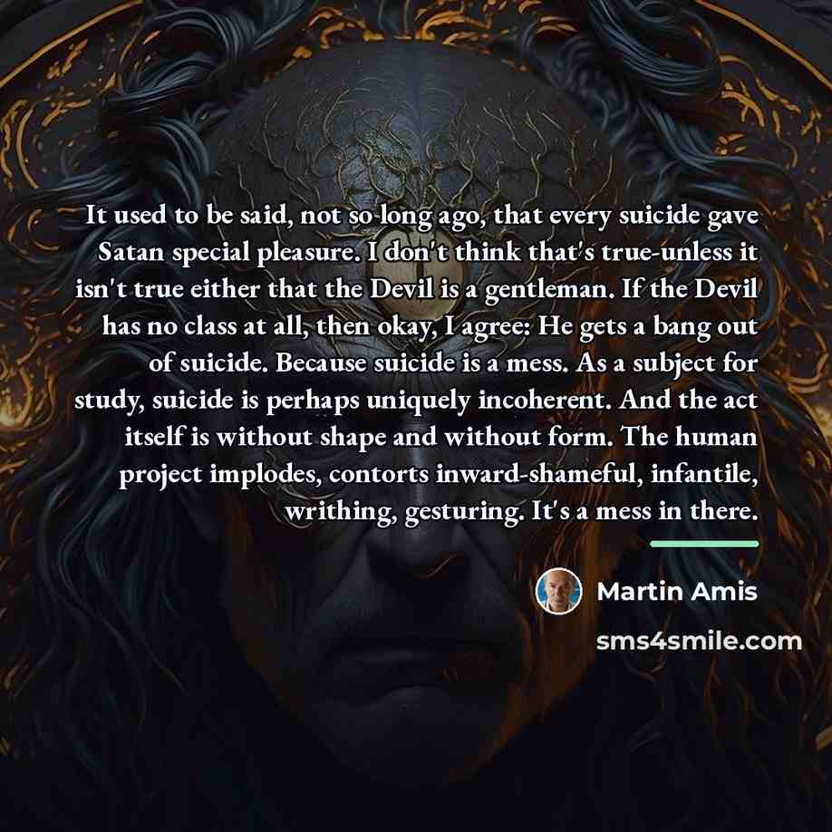 “It used to be said, not so long ago, that…” quote by Martin Amis
