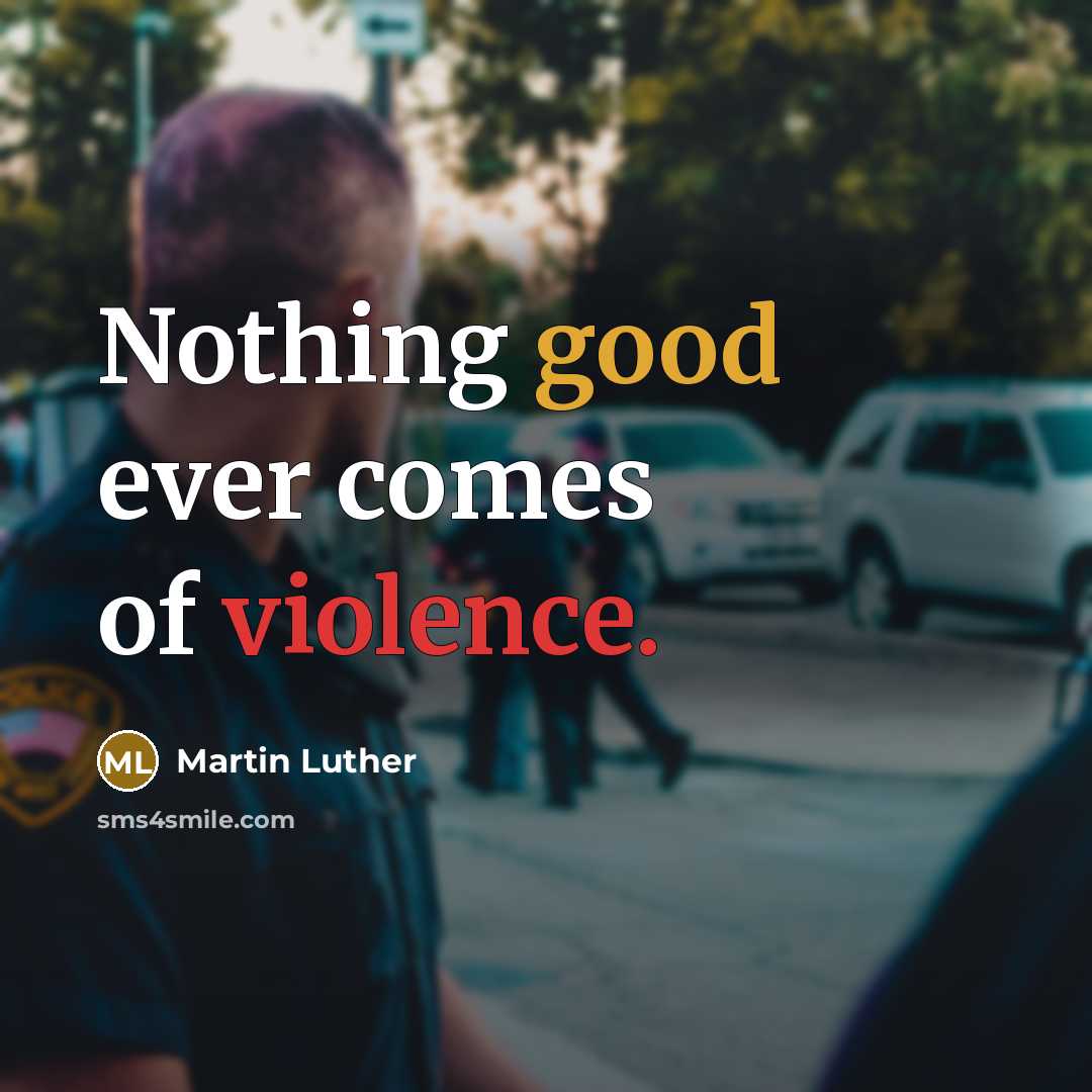 “Nothing good ever comes of violence.” quote by Martin Luther