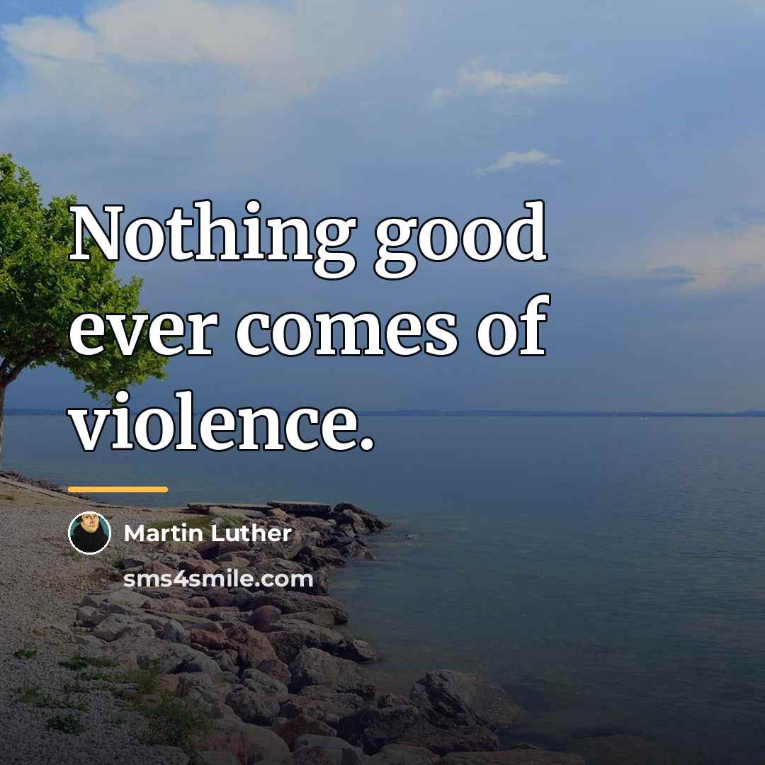 “Nothing good ever comes of violence.…” quote by Martin Luther