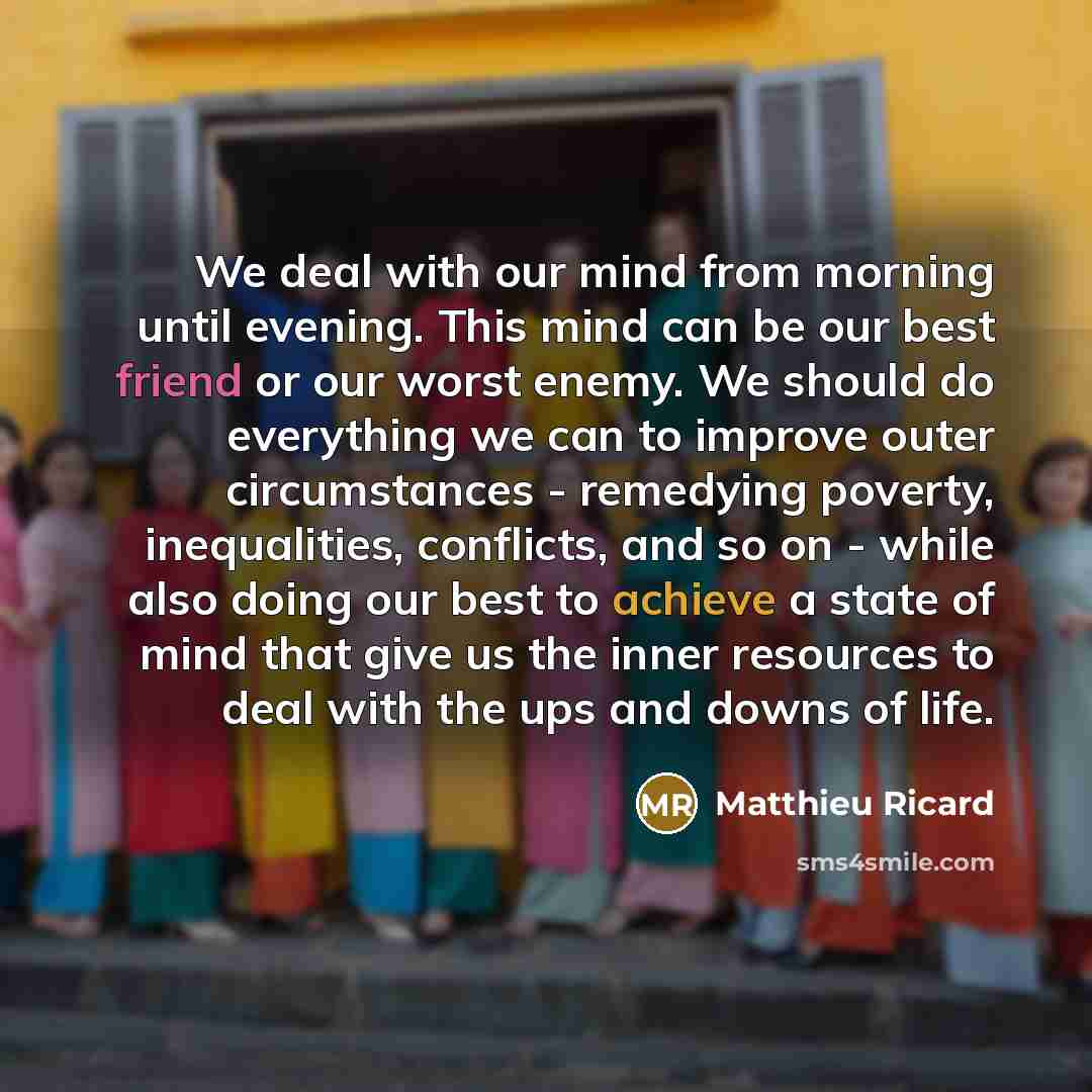 “We deal with our mind from morning until evening. This…” quote by Matthieu Ricard