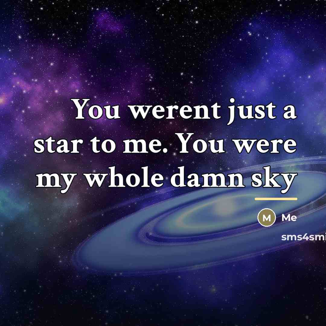 “You werent just a star to me. You were my…” quote by Me