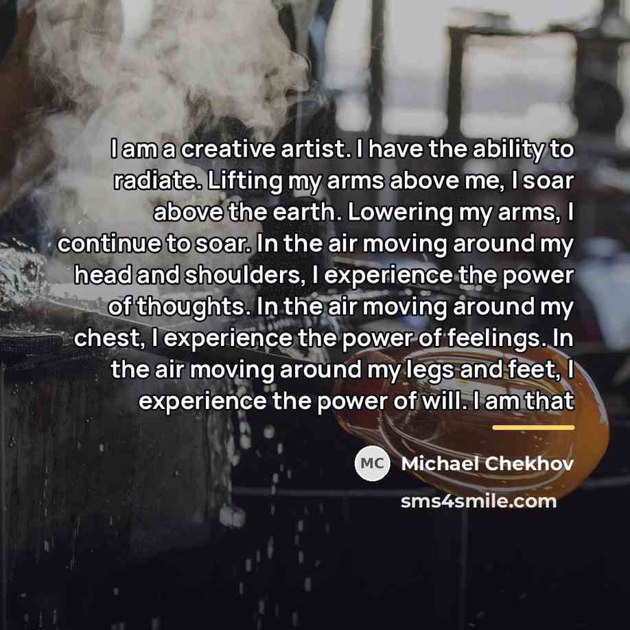 “I am a creative artist. I have the ability to…” quote by Michael Chekhov