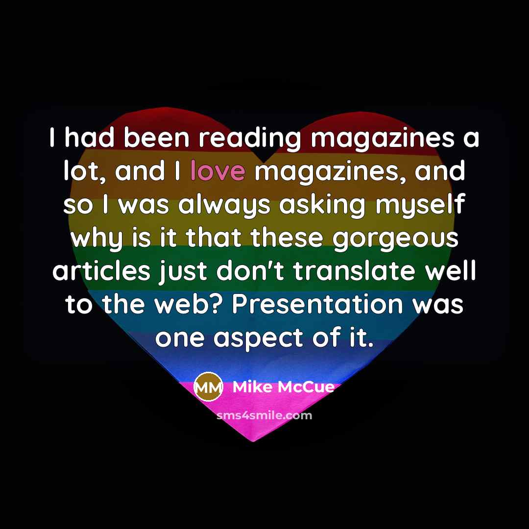 “I had been reading magazines a lot, and I love…” quote by Mike McCue