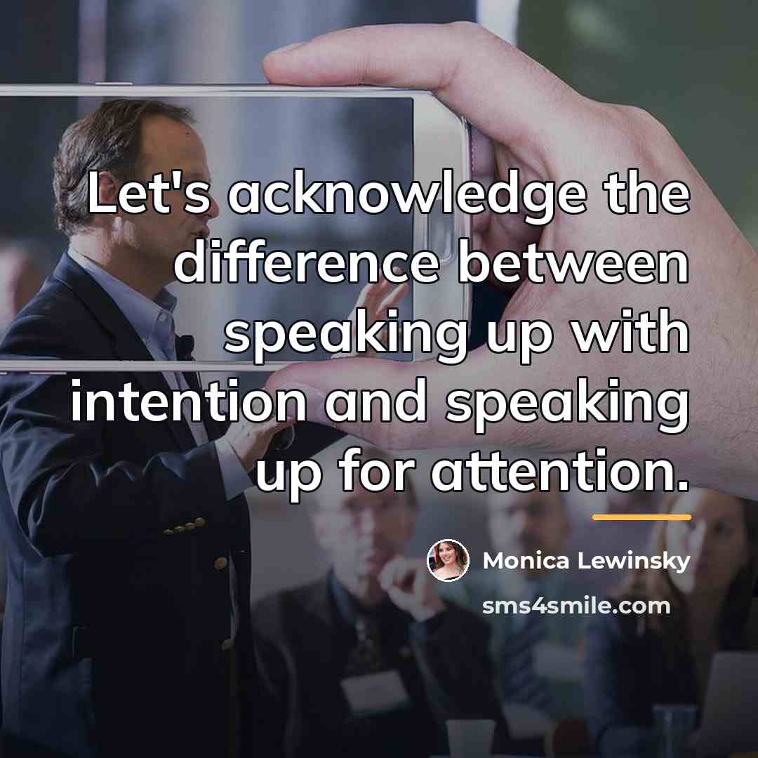 “Let's acknowledge the difference between speaking up with intention and…” quote by Monica Lewinsky