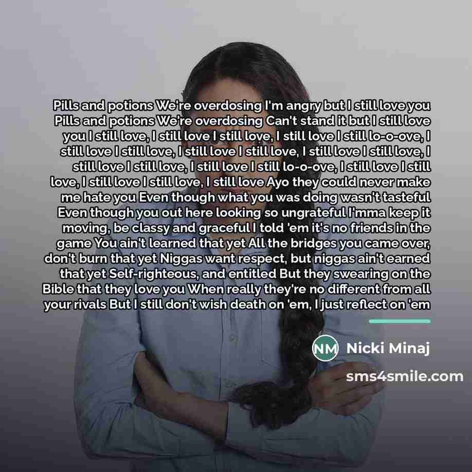 “Pills and potions We're overdosing I'm angry but I still…” quote by Nicki Minaj
