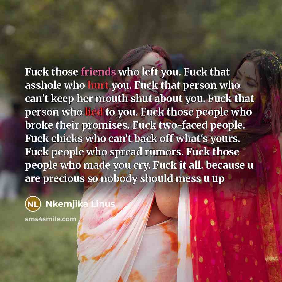 “Fuck those friends who left you. Fuck that asshole who…” quote by Nkemjika Linus