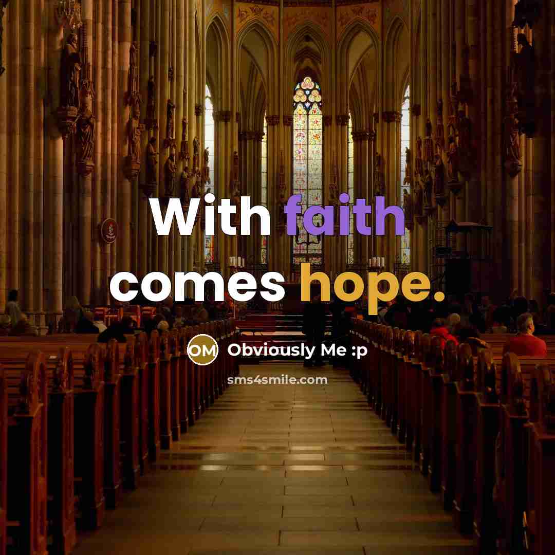 “With faith comes hope.…” quote by Obviously Me :p
