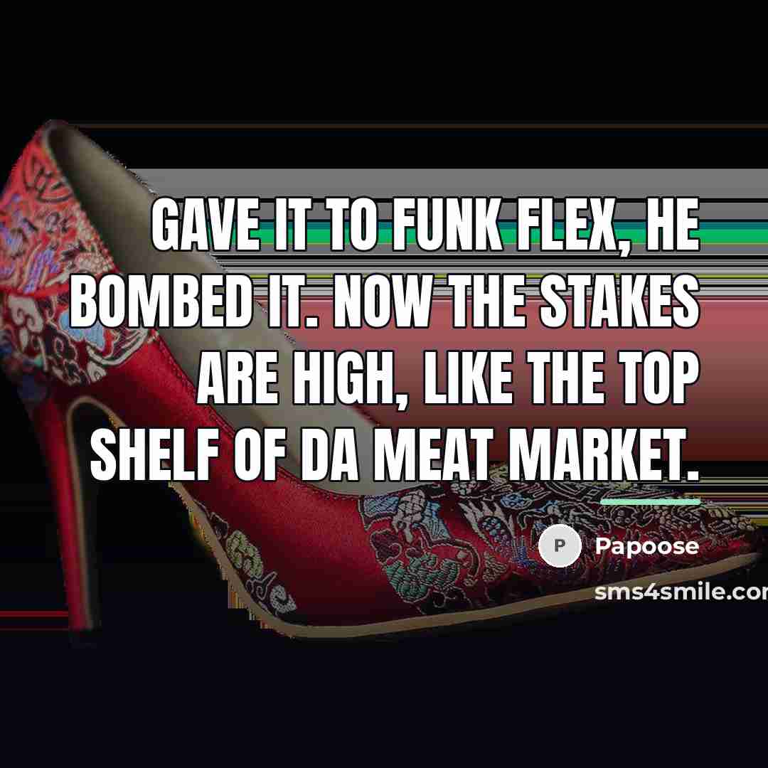 “Gave it to funk flex, he bombed it. Now the…” quote by Papoose