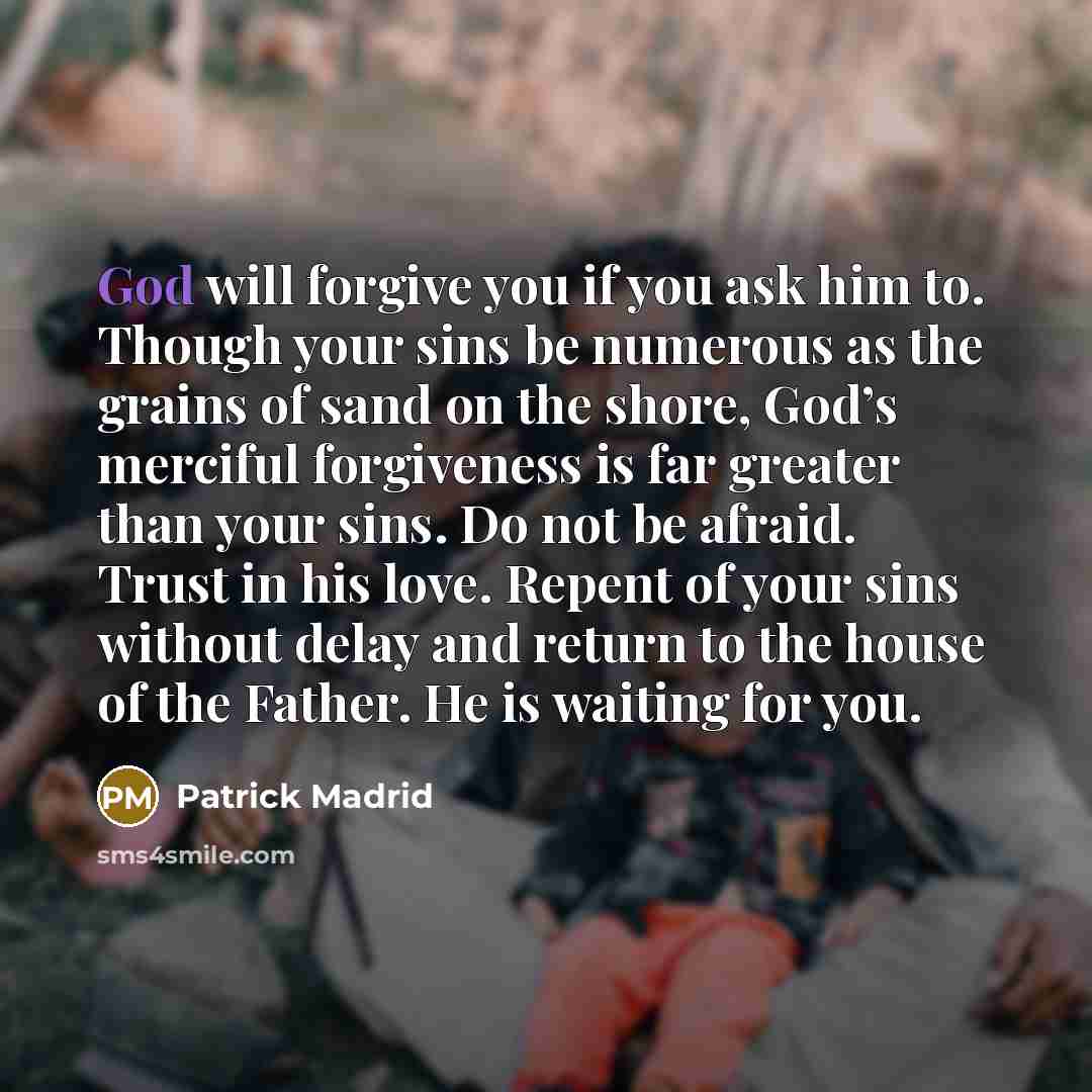 “God will forgive you if you ask him to. Though…” quote by Patrick Madrid