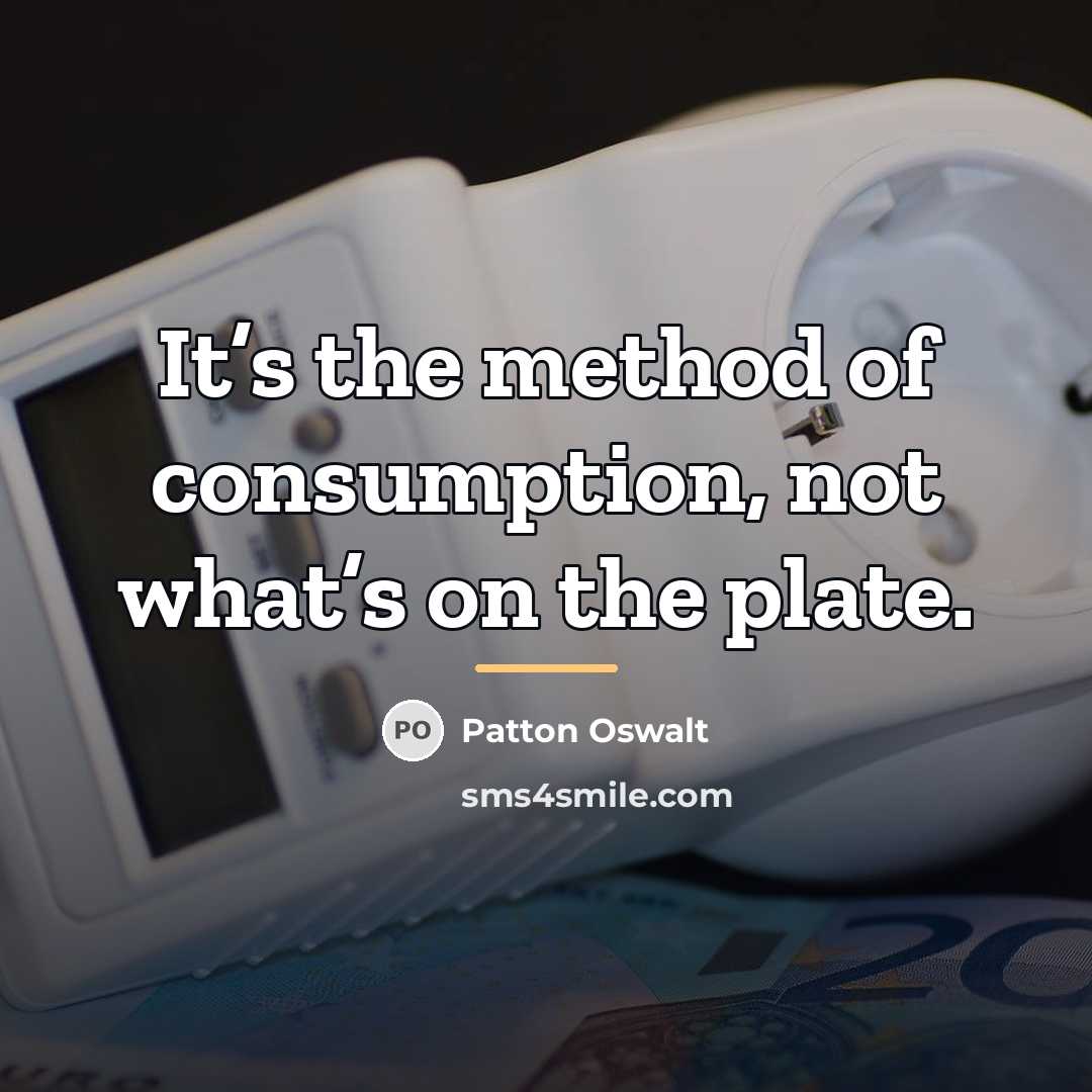 “It’s the method of consumption, not what’s on the plate.…” quote by Patton Oswalt