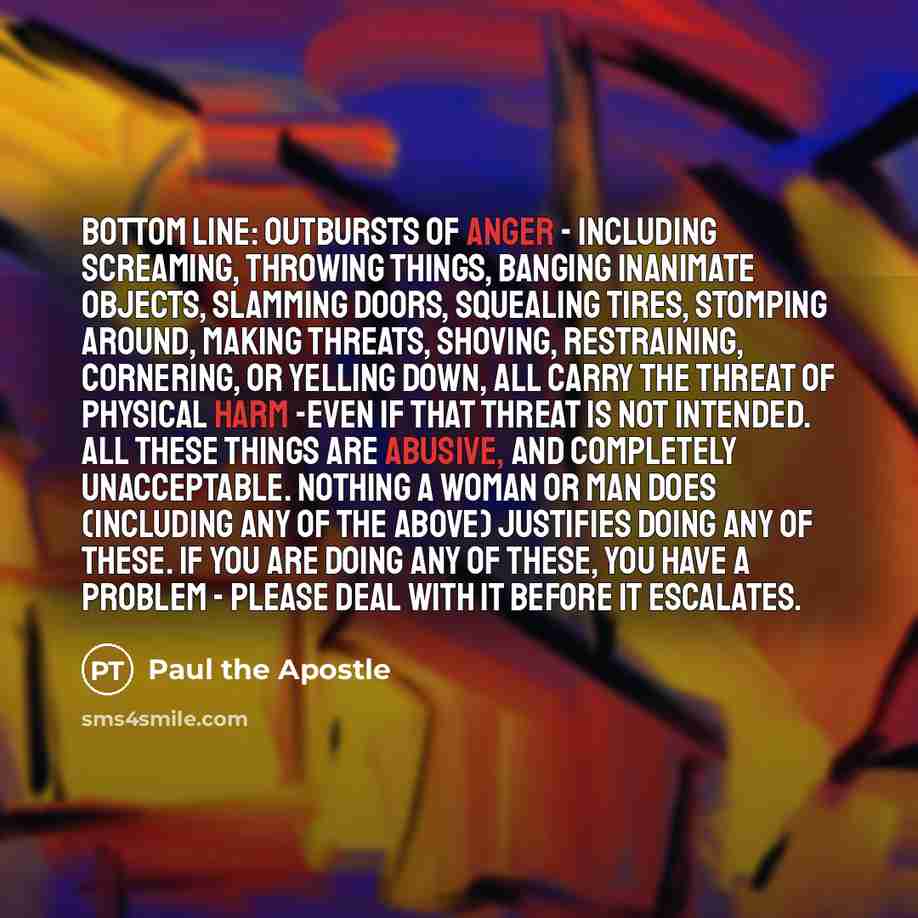 “Bottom line: Outbursts of anger - including screaming, throwing things,…” quote by Paul the Apostle